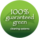100% Guaranteed Green cleaning systems